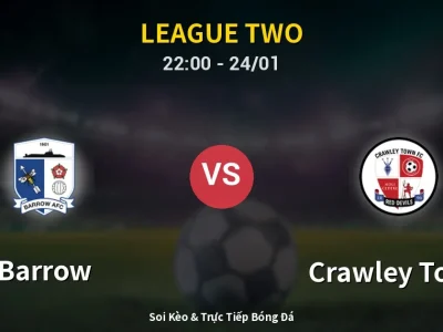 Soi Kèo Barrow vs Crawley Town – 22:00 24/01 | Nhận Định, Dự Đoán Tỷ Số