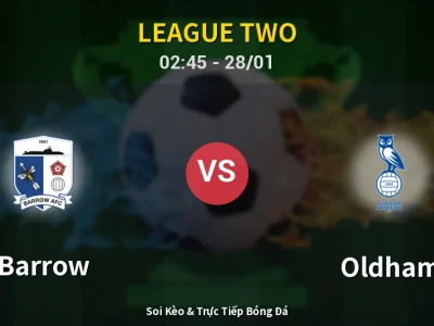 Soi Kèo Barrow vs Oldham – 02:45 28/01 | Nhận Định, Dự Đoán Tỷ Số