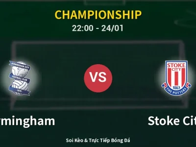 Soi Kèo Birmingham vs Stoke City – 22:00 24/01 | Nhận Định, Dự Đoán Tỷ Số