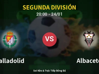 Soi Kèo Valladolid vs Albacete – 20:00 24/01 | Nhận Định, Dự Đoán Tỷ Số