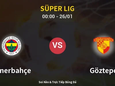 Kết Quả: Fenerbahçe 1-1 Göztepe – Highlight & Bàn Thắng | Süper Lig