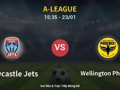 Kết Quả: Newcastle Jets 4-1 Wellington Phoenix – Highlight & Bàn Thắng | A-League