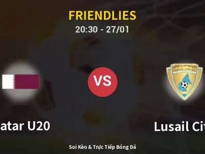 Soi Kèo Qatar U20 vs Lusail City – 20:30 27/01 | Nhận Định, Dự Đoán Tỷ Số