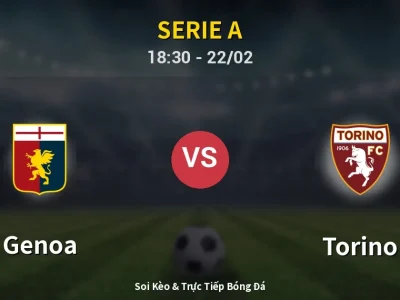 🔴 Trực Tiếp: Genoa 2-0 Torino – Link Xem Serie A (Full HD)