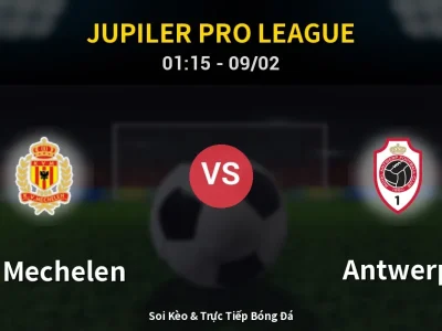 Kết Quả: KV Mechelen 2-0 Antwerp – Highlight & Bàn Thắng | Jupiler Pro League