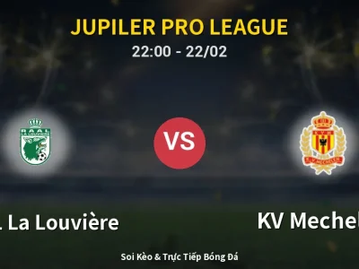 Soi Kèo RAAL La Louvière vs KV Mechelen – 22:00 22/02 | Nhận Định, Dự Đoán Tỷ Số