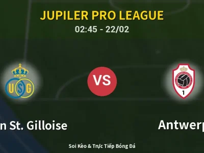 Kết Quả: Union St. Gilloise 2-1 Antwerp – Highlight & Bàn Thắng | Jupiler Pro League