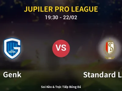 Soi Kèo Genk vs Standard Liege – 19:30 22/02 | Nhận Định, Dự Đoán Tỷ Số