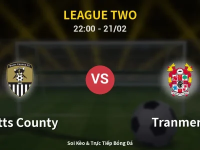🔴 Trực Tiếp: Notts County 1-0 Tranmere – Link Xem League Two (Full HD)