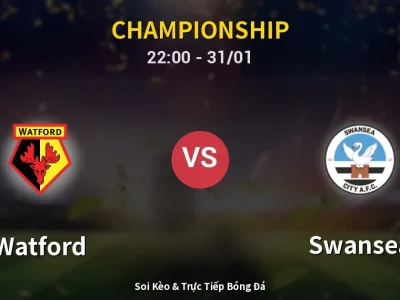 Soi Kèo Watford vs Swansea – 22:00 31/01 | Nhận Định, Dự Đoán Tỷ Số