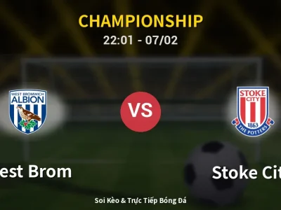 Soi Kèo West Brom vs Stoke City – 22:01 07/02 | Nhận Định, Dự Đoán Tỷ Số