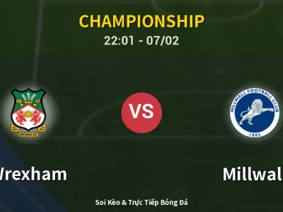 Soi Kèo Wrexham vs Millwall – 22:01 07/02 | Nhận Định, Dự Đoán Tỷ Số