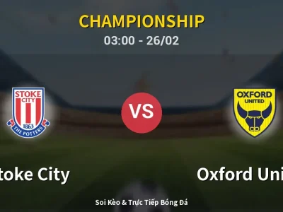 Kết Quả: Stoke City 2-1 Oxford United – Highlight & Bàn Thắng | Championship