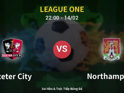 Soi Kèo Exeter City vs Northampton – 22:00 14/02 | Nhận Định, Dự Đoán Tỷ Số
