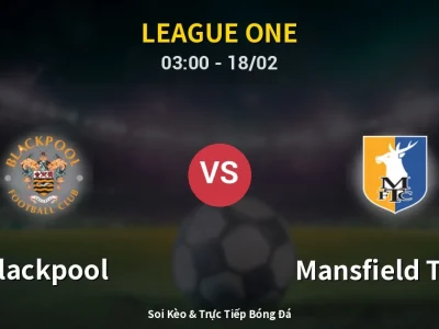 Kết Quả: Blackpool 1-0 Mansfield Town – Highlight & Bàn Thắng | League One