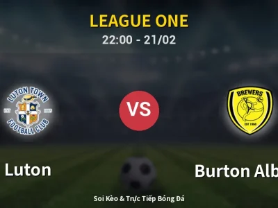 🔴 Trực Tiếp: Luton 1-0 Burton Albion – Link Xem League One (Full HD)