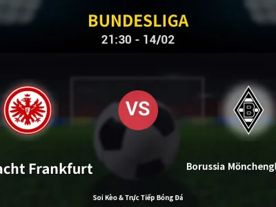 Soi Kèo Eintracht Frankfurt vs Borussia Mönchengladbach – 21:30 14/02 | Nhận Định, Dự Đoán Tỷ Số