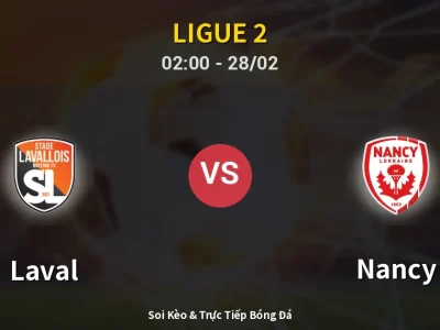 Kết Quả: Laval 1-1 Nancy – Highlight & Bàn Thắng | Ligue 2