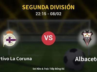 Soi Kèo Deportivo La Coruna vs Albacete – 22:15 08/02 | Nhận Định, Dự Đoán Tỷ Số