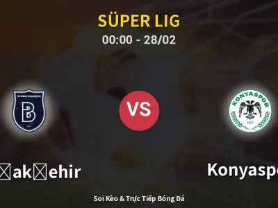 Kết Quả: Başakşehir 2-0 Konyaspor – Highlight & Bàn Thắng | Süper Lig