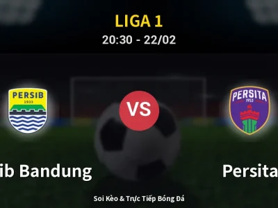 Soi Kèo Persib Bandung vs Persita – 20:30 22/02 | Nhận Định, Dự Đoán Tỷ Số