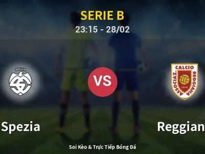 Soi Kèo Spezia vs Reggiana – 23:15 28/02 | Nhận Định, Dự Đoán Tỷ Số