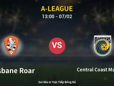 Kết Quả: Brisbane Roar 1-2 Central Coast Mariners – Highlight & Bàn Thắng | A-League