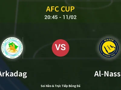 Soi Kèo Arkadag vs Al-Nassr – 20:45 11/02 | Nhận Định, Dự Đoán Tỷ Số