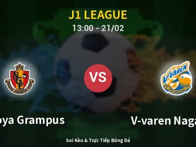 Kết Quả: Nagoya Grampus 1-3 V-varen Nagasaki – Highlight & Bàn Thắng | J1 League
