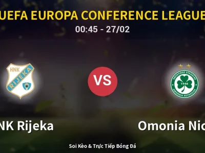Kết Quả: HNK Rijeka 3-1 Omonia Nicosia – Highlight & Bàn Thắng | UEFA Europa Conference League