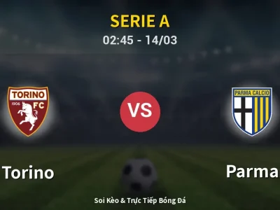 Kết Quả: Torino 4-1 Parma – Highlight & Bàn Thắng | Serie A