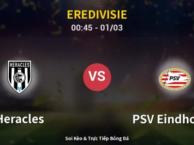 Kết Quả: Heracles 1-3 PSV Eindhoven – Highlight & Bàn Thắng | Eredivisie