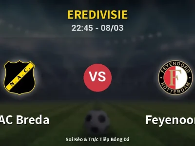 Soi Kèo NAC Breda vs Feyenoord – 22:45 08/03 | Nhận Định, Dự Đoán Tỷ Số