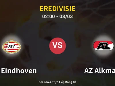 Kết Quả: PSV Eindhoven 2-1 AZ Alkmaar – Highlight & Bàn Thắng | Eredivisie