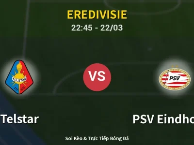 Soi Kèo Telstar vs PSV Eindhoven – 22:45 22/03 | Nhận Định, Dự Đoán Tỷ Số