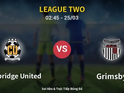 Soi Kèo Cambridge United vs Grimsby – 02:45 25/03 | Nhận Định, Dự Đoán Tỷ Số