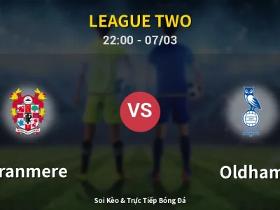 Soi Kèo Tranmere vs Oldham – 22:00 07/03 | Nhận Định, Dự Đoán Tỷ Số