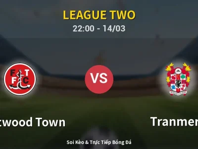Soi Kèo Fleetwood Town vs Tranmere – 22:00 14/03 | Nhận Định, Dự Đoán Tỷ Số