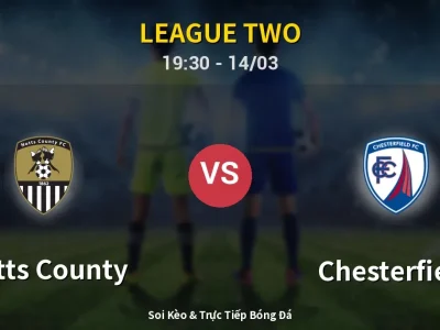 Soi Kèo Notts County vs Chesterfield – 19:30 14/03 | Nhận Định, Dự Đoán Tỷ Số