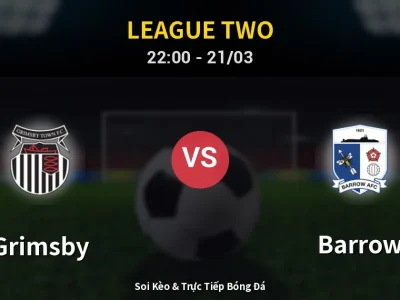 Soi Kèo Grimsby vs Barrow – 22:00 21/03 | Nhận Định, Dự Đoán Tỷ Số