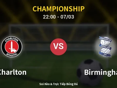 Soi Kèo Charlton vs Birmingham – 22:00 07/03 | Nhận Định, Dự Đoán Tỷ Số