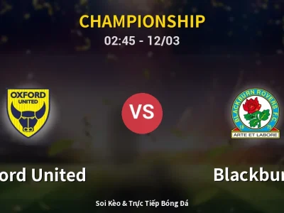 Kết Quả: Oxford United 1-0 Blackburn – Highlight & Bàn Thắng | Championship