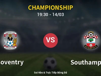 Soi Kèo Coventry vs Southampton – 19:30 14/03 | Nhận Định, Dự Đoán Tỷ Số