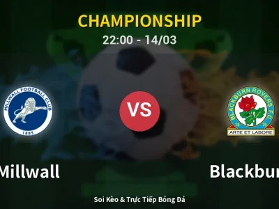Soi Kèo Millwall vs Blackburn – 22:00 14/03 | Nhận Định, Dự Đoán Tỷ Số