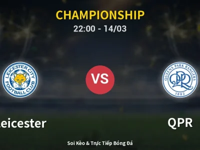 Soi Kèo Leicester vs QPR – 22:00 14/03 | Nhận Định, Dự Đoán Tỷ Số