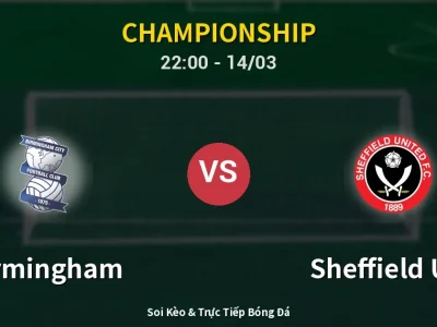 Soi Kèo Birmingham vs Sheffield Utd – 22:00 14/03 | Nhận Định, Dự Đoán Tỷ Số