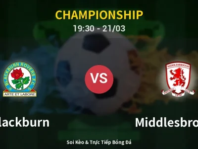Soi Kèo Blackburn vs Middlesbrough – 19:30 21/03 | Nhận Định, Dự Đoán Tỷ Số
