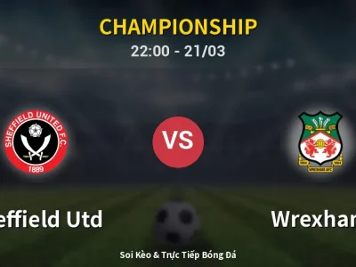 Soi Kèo Sheffield Utd vs Wrexham – 22:00 21/03 | Nhận Định, Dự Đoán Tỷ Số