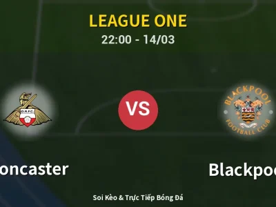 Soi Kèo Doncaster vs Blackpool – 22:00 14/03 | Nhận Định, Dự Đoán Tỷ Số