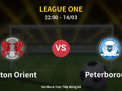 Soi Kèo Leyton Orient vs Peterborough – 22:00 14/03 | Nhận Định, Dự Đoán Tỷ Số